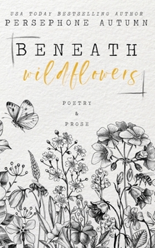 Paperback Beneath Wildflowers: A Collection of Poetry and Prose Book