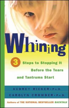 Paperback Whining: 3 Steps to Stopping It Before the Tears and Tantrums Start Book