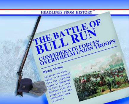 Library Binding The Battle of Bull Run: Confederate Forces Overwhelm Union Troops Book