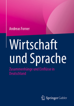 Paperback Wirtschaft Und Sprache: Zusammenhänge Und Einflüsse in Deutschland [German] Book