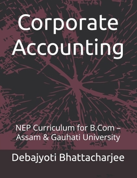 Paperback Corporate Accounting: NEP Curriculum for B.Com - Assam & Gauhati University Book