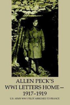Allen Pecks WWI Letters Home  1917-1919: U.S. Army WW I Pilot Assigned to France