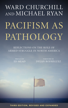 Paperback Pacifism as Pathology: Reflections on the Role of Armed Struggle in North America Book