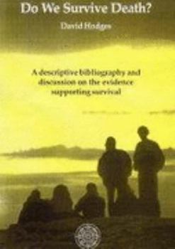 Paperback Do We Survive Death?: A Descriptive Bibliography and Discussion on the Evidence Supporting Survival Book