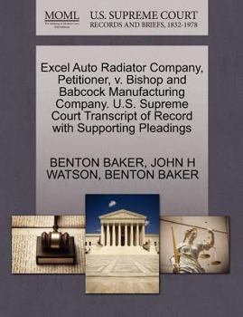 Paperback Excel Auto Radiator Company, Petitioner, V. Bishop and Babcock Manufacturing Company. U.S. Supreme Court Transcript of Record with Supporting Pleading Book