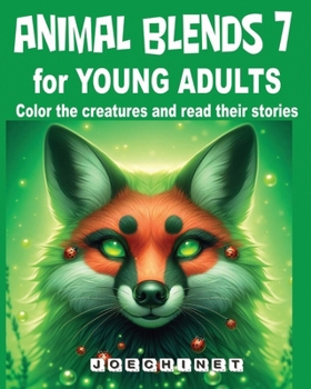 Animal Blends 7 for Young Adults: Enchanted Encounters: Exploring Magical Worlds through Captivating Stories and Artistic Creations (Animal Blends for Young Adult. Colors and Stories)