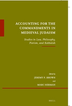 Hardcover Accounting for the Commandments in Medieval Judaism: Studies in Law, Philosophy, Pietism, and Kabbalah Book