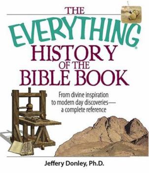 Paperback The Everything History Of The Bible Book: From Divine Inspiration to Modern-Day Discoveries--a Complete Reference Book