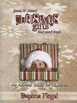 Paperback Christmas Gifts That Won't Break: An Advent Study for Children Book