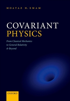 Paperback Covariant Physics: From Classical Mechanics to General Relativity and Beyond Book