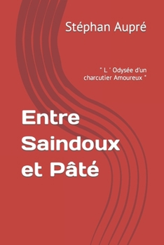 Paperback Entre Saindoux et Pâté: " L ' Odysée d'un charcutier Amoureux " [French] Book