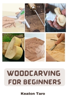 Paperback Woodcarving For Beginners: Essential Techniques And Tools For Carving Woods Book