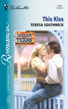 This Kiss (Destiny, Texas) - Book #2 of the Destiny, Texas
