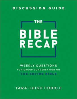 Paperback The Bible Recap Discussion Guide: Weekly Questions for Group Conversation on the Entire Bible Book