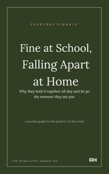 Fine at School, Falling Apart at Home: Why they hold it together all day and let go the moment they see you