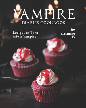 Paperback Vampire Diaries Cookbook: Recipes to Turn into A Vampire Book