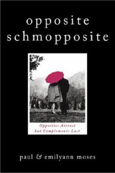 Paperback Opposite Schmopposite: Opposites Attract But Complements Last Book