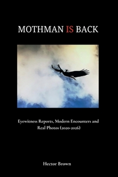Paperback MOTHMAN IS BACK Eyewitness Reports, Modern Encounters and Real Photos (2020-2026) Book