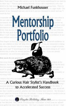 Paperback Mentorship Portfolio: A Curious Hair Stylist's Handbook to Accelerated Success Book