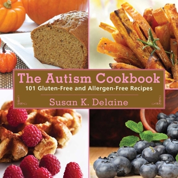 Hardcover The Autism Cookbook: 101 Gluten-Free and Dairy-Free Recipes Book