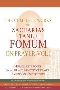 Paperback The Complete Works of Zacharias Tanee Fomum on Prayer (Volume One) Book