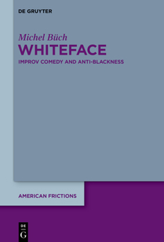 Paperback Whiteface: Improv Comedy and Anti-Blackness Book