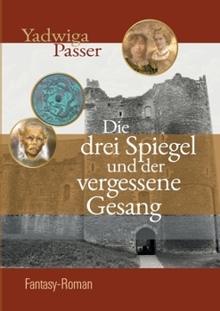 Paperback Die drei Spiegel und der vergessene Gesang [German] Book