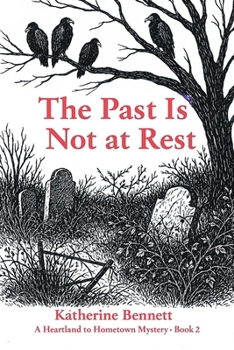 Paperback The Past Is Not at Rest: A Heartland to Hometown Mystery - Book 2 Book