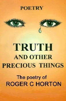 Paperback Truth and Other Precious Things: Laugh! Cry! Think! Fly! Book