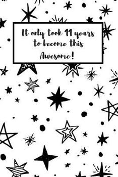 It Only Took 11 Years To Become This Awesome!: Gifts for 11 Yr Old Girl