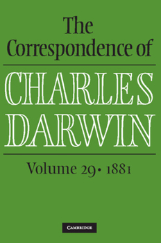 Hardcover The Correspondence of Charles Darwin: Volume 29, 1881 Book