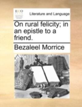 Paperback On rural felicity; in an epistle to a friend. Book