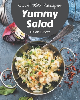 Paperback Oops! 365 Yummy Salad Recipes: Making More Memories in your Kitchen with Yummy Salad Cookbook! Book