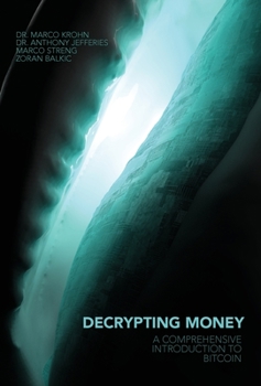 Hardcover Decrypting Money: A Comprehensive Introduction to Bitcoin Book