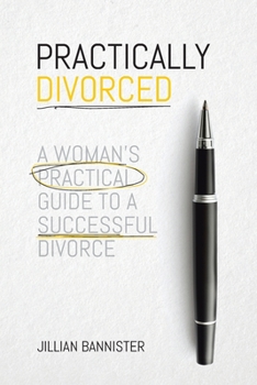 Paperback Practically Divorced: A Woman's Practical Guide to a Successful Divorce Book