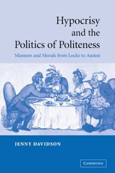 Paperback Hypocrisy and the Politics of Politeness: Manners and Morals from Locke to Austen Book