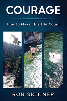 Paperback Courage: How To Make This Life Count Book