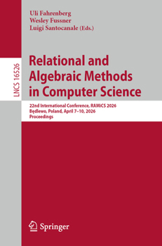Paperback Relational and Algebraic Methods in Computer Science: 22nd International Conference, Ramics 2026, Będlewo, Poland, April 7-10, 2026, Proceedings Book