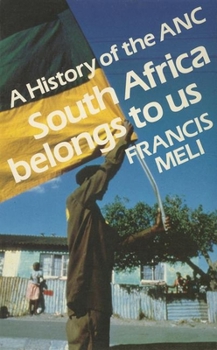 A History of the ANC: South Africa Belongs to Us