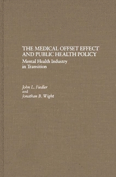 Hardcover The Medical Offset Effect and Public Health Policy: Mental Health Industry in Transition Book