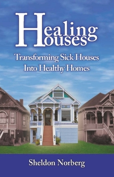 Paperback Healing Houses: Transforming Sick Houses Into Healthy Homes Book