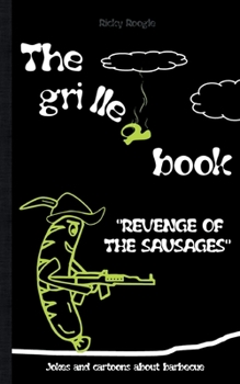 Paperback THE GRILLED BOOK Jokes and cartoons about barbecue: Memes Humour Funny Jokes Students Adults Pensioners Christmas Easter Birthday Gift Barbecue Party Book