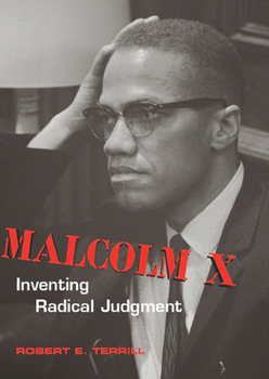 Hardcover Malcolm X: Inventing Radical Judgment Book