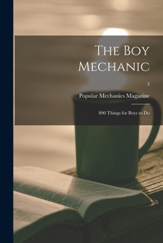 Paperback The Boy Mechanic: 800 Things for Boys to Do; 3 Book