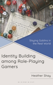 Hardcover Identity Building Among Role-Playing Gamers: Slaying Goblins in the Real World Book