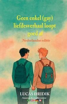 Geen enkel (gay) liefdesverhaal loopt goed af (Dutch Edition)