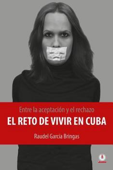 Entre La Aceptacion y El Rechazo - El Reto de Vivir En Cuba
