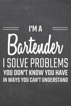 Paperback I'm a Bartender I Solve Problems You Don't Know You Have: Bartender Dot Grid Notebook, Planner or Journal - 110 Dotted Pages - Office Equipment, Suppl Book