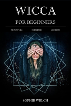 Paperback Wicca for Beginners: Principles Elements Secrets Book