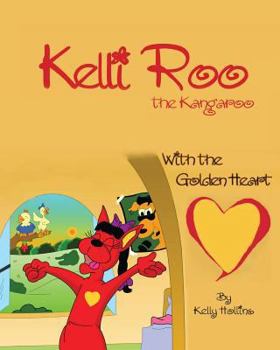 Paperback Kelli Roo the Kangaroo with the Golden Heart Book